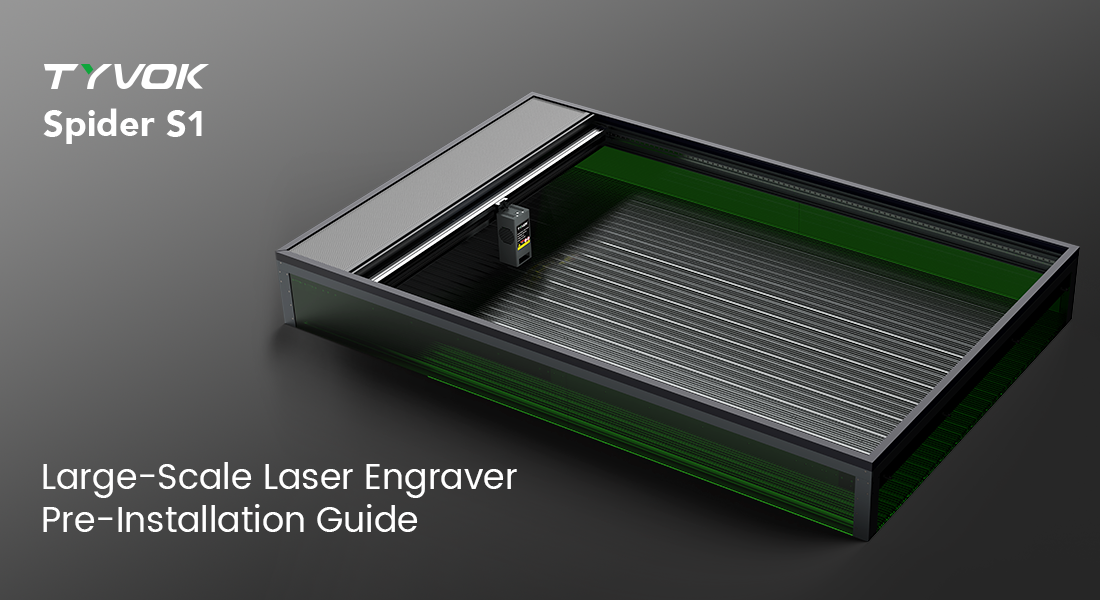 Tyvok Spider S1 Large-Scale Laser Engraver Pre-Installation Guide