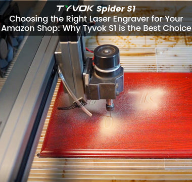 Choosing the Right Laser Engraver for Your Amazon Shop: Why Tyvok S1 is the Best Choice