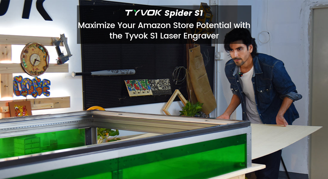 Maximize Your Amazon Store Potential with the Tyvok S1 Laser Engraver