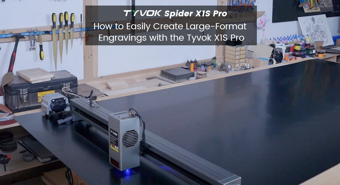 How to Easily Create Large-Format Engravings with the Tyvok X1S Pro?